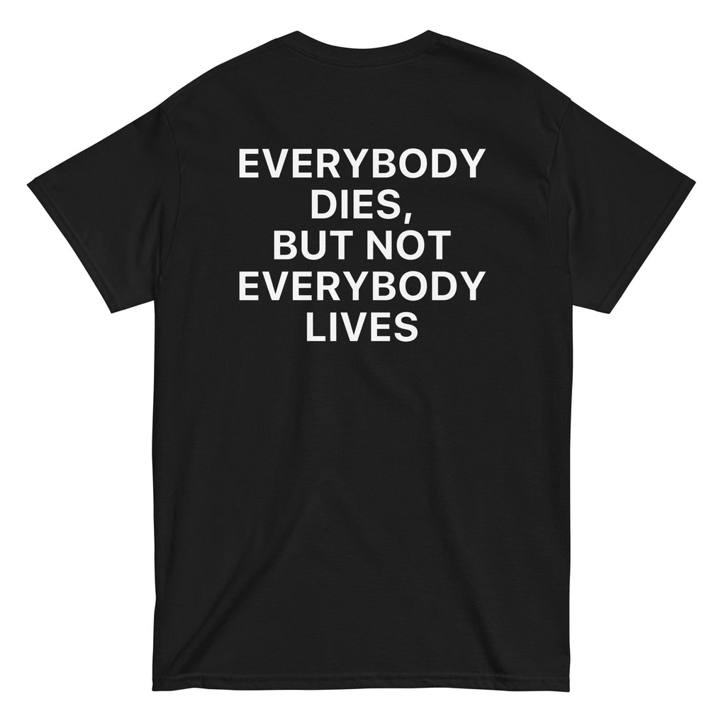 GIU - Everybody Dies, But Not Everybody Lives - Black Tshirt